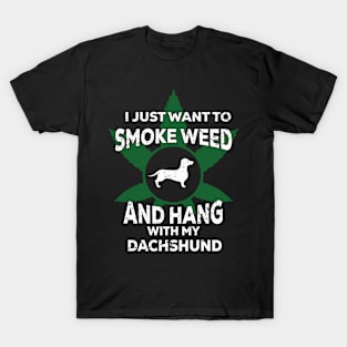 I Just Want To Smoke Weed And Hang With My Dachshund T-Shirt